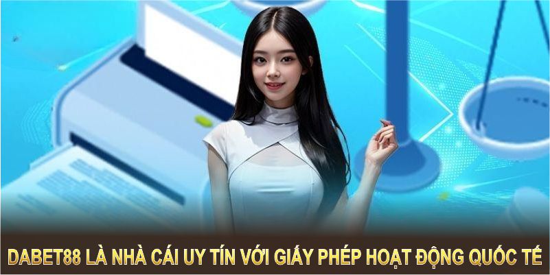 Dabet88 là nhà cái uy tín với giấy phép hoạt động