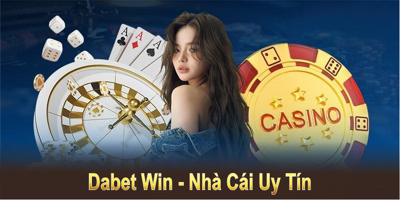 Dabet Win - Nhà Cái Uy Tín Cho Trải Nghiệm Hoàn Hảo Năm 2024